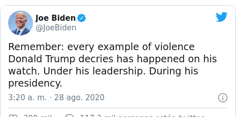 Publicación de Twitter por @JoeBiden: Remember every example of violence Donald Trump decries has happened on his watch. Under his leadership. During his presidency.