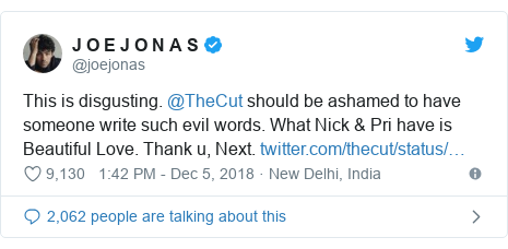 Twitter post by @joejonas: This is disgusting. @TheCut should be ashamed to have someone write such evil words. What Nick & Pri have is Beautiful Love. Thank u, Next. 