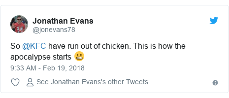 Twitter post by @jonevans78: So @KFC have run out of chicken. This is how the apocalypse starts ????