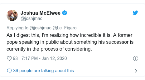 Twitter post by @joshjmac: As I digest this, I'm realizing how incredible it is. A former pope speaking in public about something his successor is currently in the process of considering.