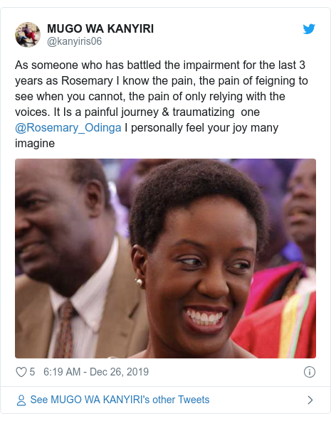 Ujumbe wa Twitter wa @kanyiris06: As someone who has battled the impairment for the last 3 years as Rosemary I know the pain, the pain of feigning to see when you cannot, the pain of only relying with the voices. It Is a painful journey & traumatizing  one @Rosemary_Odinga I personally feel your joy many imagine 