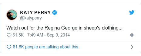 Twitter post by @katyperry: Watch out for the Regina George in sheep's clothing...