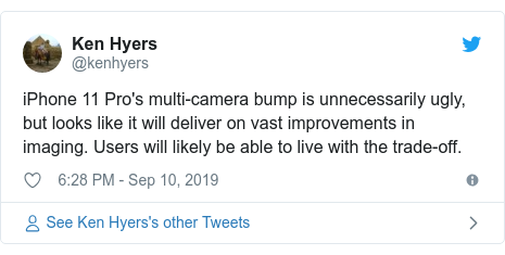 Twitter post by @kenhyers: iPhone 11 Pro's multi-camera bump is unnecessarily ugly, but looks like it will deliver on vast improvements in imaging. Users will likely be able to live with the trade-off.