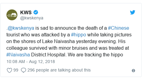 Twitter post by @kwskenya: .@kwskenya is sad to announce the death of a #Chinese tourist who was attacked by a #hippo while taking pictures on the shores of Lake Naivasha yesterday evening. His colleague survived with minor bruises and was treated at  #Naivasha District Hospital. We are tracking the hippo