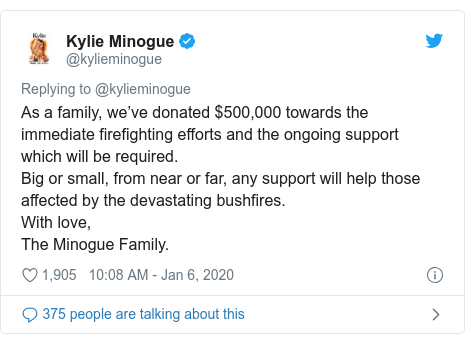 Twitter post by @kylieminogue: As a family, we’ve donated $500,000 towards the immediate firefighting efforts and the ongoing support which will be required.Big or small, from near or far, any support will help those affected by the devastating bushfires.With love,The Minogue Family.