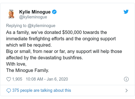 Twitter post by @kylieminogue: As a family, we&rsquo;ve donated $500,000 towards the immediate firefighting efforts and the ongoing support which will be required.Big or small, from near or far, any support will help those affected by the devastating bushfires.With love,The Minogue Family.