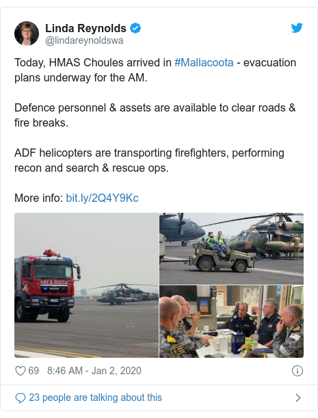 Twitter post by @lindareynoldswa: Today, HMAS Choules arrived in #Mallacoota - evacuation plans underway for the AM.Defence personnel & assets are available to clear roads & fire breaks.ADF helicopters are transporting firefighters, performing recon and search & rescue ops.More info   
