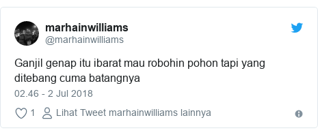 Twitter pesan oleh @marhainwilliams: Ganjil genap itu ibarat mau robohin pohon tapi yang ditebang cuma batangnya