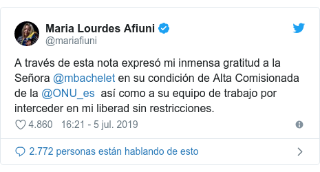 Publicación de Twitter por @mariafiuni: A través de esta nota expresó mi inmensa gratitud a la Señora @mbachelet en su condición de Alta Comisionada de la @ONU_es  así como a su equipo de trabajo por interceder en mi liberad sin restricciones.