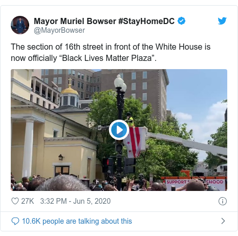 Twitter post by @MayorBowser: The section of 16th street in front of the White House is now officially “Black Lives Matter Plaza”. 