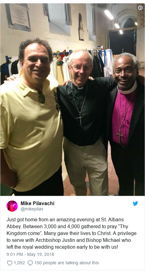 Twitter post by @mikepilav: Just got home from an amazing evening at St. Albans Abbey. Between 3,000 and 4,000 gathered to pray “Thy Kingdom come”. Many gave their lives to Christ. A privilege to serve with Archbishop Justin and Bishop Michael who left the royal wedding reception early to be with us! 
