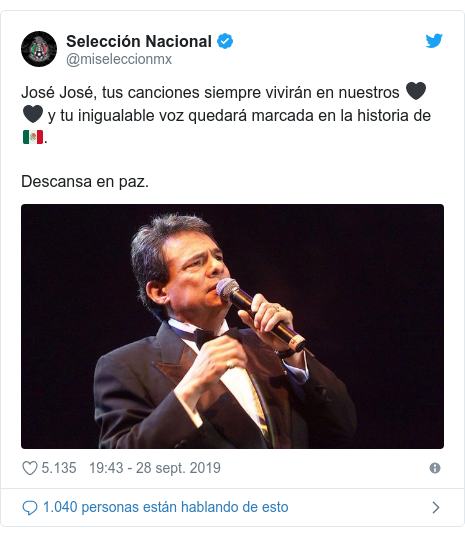 Publicación de Twitter por @miseleccionmx: José José, tus canciones siempre vivirán en nuestros 🖤🖤 y tu inigualable voz quedará marcada en la historia de 🇲🇽.Descansa en paz. 