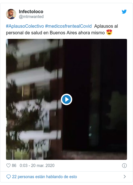 Publicación de Twitter por @mtmwanted: #AplausoColectivo #medicosfrentealCovid  Aplausos al personal de salud en Buenos Aires ahora mismo 😍 