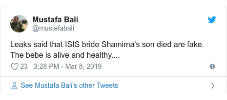 Twitter post by @mustefabali: Leaks said that ISIS bride Shamima's son died are fake. The bebe is alive and healthy....