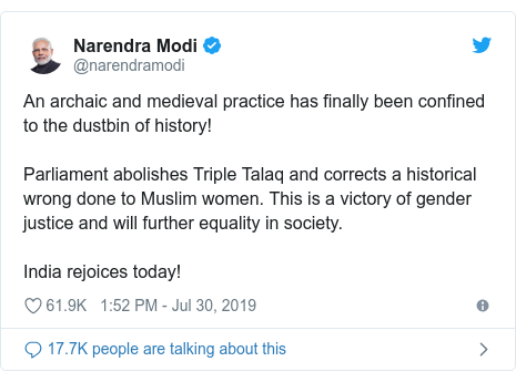Twitter waxaa daabacay @narendramodi: An archaic and medieval practice has finally been confined to the dustbin of history! Parliament abolishes Triple Talaq and corrects a historical wrong done to Muslim women. This is a victory of gender justice and will further equality in society. India rejoices today!