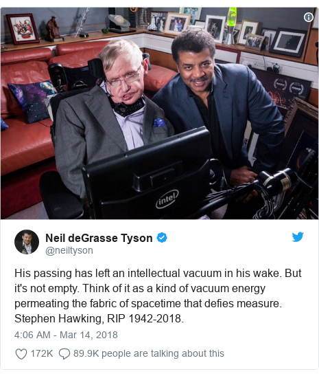 Twitter post by @neiltyson: His passing has left an intellectual vacuum in his wake. But it's not empty. Think of it as a kind of vacuum energy permeating the fabric of spacetime that defies measure. Stephen Hawking, RIP 1942-2018. 