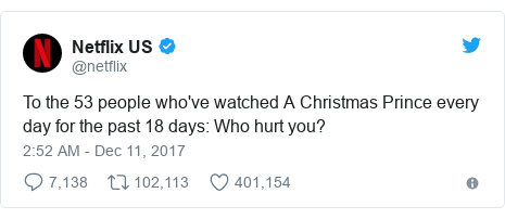 Twitter post by @netflix: To the 53 people who've watched A Christmas Prince every day for the past 18 days  Who hurt you?