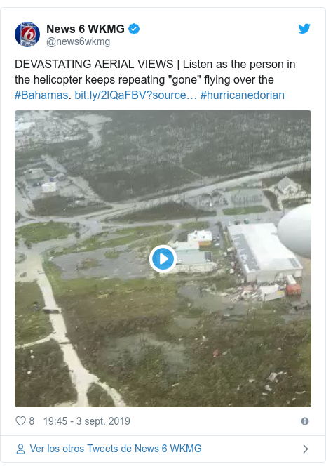 Publicación de Twitter por @news6wkmg: DEVASTATING AERIAL VIEWS | Listen as the person in the helicopter keeps repeating "gone" flying over the #Bahamas.  #hurricanedorian 