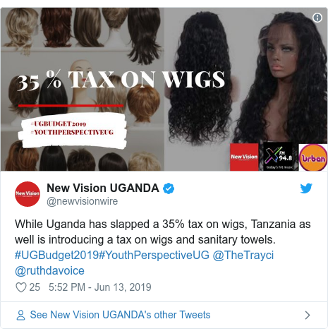 Ujumbe wa Twitter wa @newvisionwire: While Uganda has slapped a 35% tax on wigs, Tanzania as well is introducing a tax on wigs and sanitary towels. #UGBudget2019#YouthPerspectiveUG @TheTrayci @ruthdavoice 