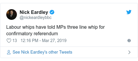 Twitter post by @nickeardleybbc: Labour whips have told MPs three line whip for confirmatory referendum