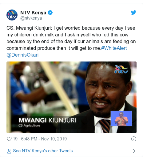 Ujumbe wa Twitter wa @ntvkenya: CS. Mwangi Kiunjuri  I get worried because every day I see my children drink milk and I ask myself who fed this cow because by the end of the day if our animals are feeding on contaminated produce then it will get to me.#WhiteAlert @DennisOkari 