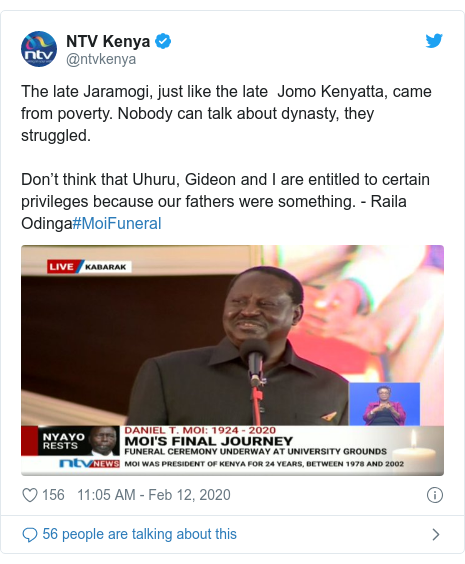 Ujumbe wa Twitter wa @ntvkenya: The late Jaramogi, just like the late  Jomo Kenyatta, came from poverty. Nobody can talk about dynasty, they struggled. Don’t think that Uhuru, Gideon and I are entitled to certain privileges because our fathers were something. - Raila Odinga#MoiFuneral 