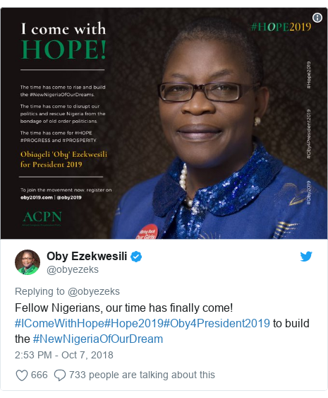 Twitter post by @obyezeks: Fellow Nigerians, our time has finally come! #IComeWithHope#Hope2019#Oby4President2019 to build the #NewNigeriaOfOurDream 