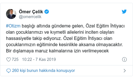 @omerrcelik tarafından yapılan Twitter paylaşımı: #Otizm başlığı altında gündeme gelen, Özel Eğitim İhtiyacı olan çocuklarımızı ve kıymetli ailelerini inciten olayları hassasiyetle takip ediyoruz. Özel Eğitim İhtiyacı olan çocuklarımızın eğitiminde kesinlikle aksama olmayacaktır. Bir dışlamaya maruz kalmalarına izin verilmeyecek