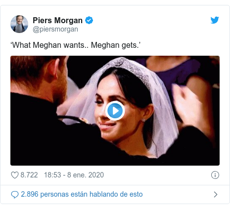 Publicación de Twitter por @piersmorgan: ‘What Meghan wants.. Meghan gets.’ 