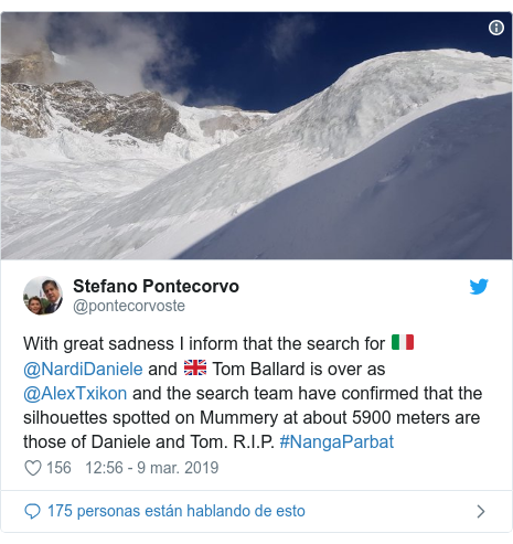 Publicación de Twitter por @pontecorvoste: With great sadness I inform that the search for 🇮🇹 @NardiDaniele and 🇬🇧 Tom Ballard is over as @AlexTxikon and the search team have confirmed that the silhouettes spotted on Mummery at about 5900 meters are those of Daniele and Tom. R.I.P. #NangaParbat 