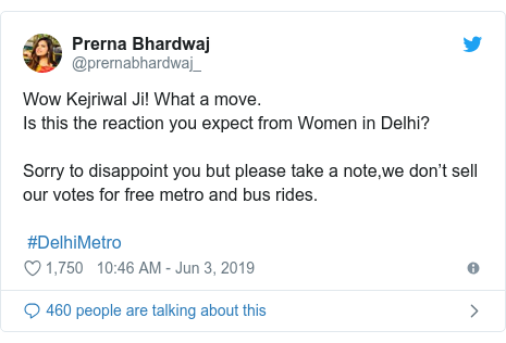 Twitter post by @prernabhardwaj_: Wow Kejriwal Ji! What a move. Is this the reaction you expect from Women in Delhi? Sorry to disappoint you but please take a note,we don’t sell our votes for free metro and bus rides. #DelhiMetro