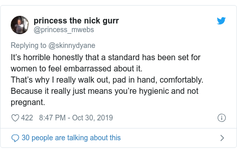 Twitter post by @princess_mwebs: It”™s horrible honestly that a standard has been set for women to feel embarrassed about it. That”™s why I really walk out, pad in hand, comfortably. Because it really just means you”™re hygienic and not pregnant.
