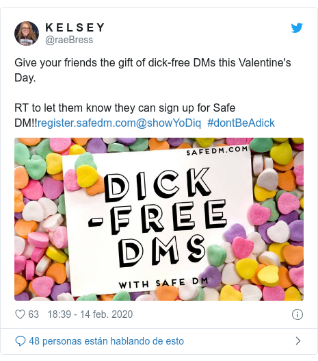 Publicación de Twitter por @raeBress: Give your friends the gift of dick-free DMs this Valentine's Day.RT to let them know they can sign up for Safe DM!!@showYoDiq #dontBeAdick 