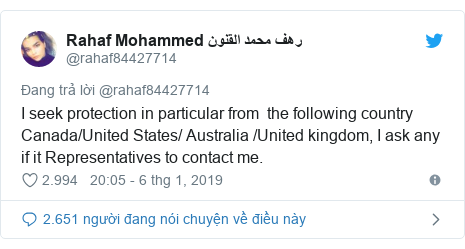 Twitter bởi @rahaf84427714: I seek protection in particular from  the following country Canada/United States/ Australia /United kingdom, I ask any if it Representatives to contact me.