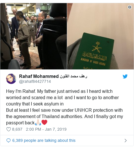 Twitter post by @rahaf84427714: Hey I'm Rahaf. My father just arrived as I heard witch worried and scared me a lot  and I want to go to another country that I seek asylum inBut at least I feel save now under UNHCR protection with the agreement of Thailand authorities. And I finally got my passport back??❤️ 