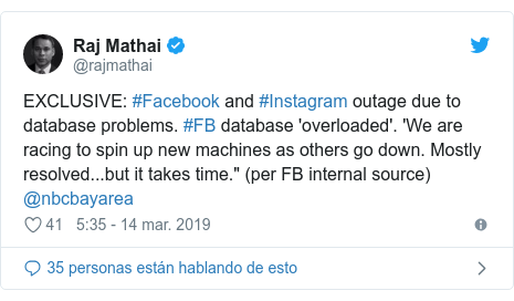 Publicación de Twitter por @rajmathai: EXCLUSIVE  #Facebook and #Instagram outage due to database problems. #FB database 'overloaded'. 'We are racing to spin up new machines as others go down. Mostly resolved...but it takes time." (per FB internal source) @nbcbayarea