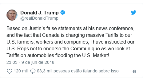 Twitter post de @realDonaldTrump: Based on Justin’s false statements at his news conference, and the fact that Canada is charging massive Tariffs to our U.S. farmers, workers and companies, I have instructed our U.S. Reps not to endorse the Communique as we look at Tariffs on automobiles flooding the U.S. Market!