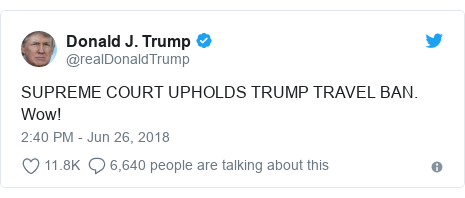 Twitter post by @realDonaldTrump: SUPREME COURT UPHOLDS TRUMP TRAVEL BAN. Wow!