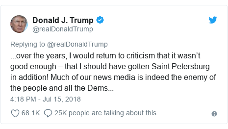 Twitter post by @realDonaldTrump: ...over the years, I would return to criticism that it wasn’t good enough – that I should have gotten Saint Petersburg in addition! Much of our news media is indeed the enemy of the people and all the Dems...