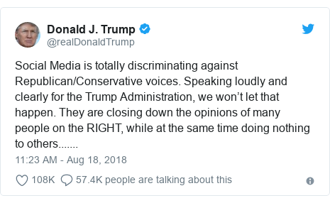 Twitter post by @realDonaldTrump: Social Media is totally discriminating against Republican/Conservative voices. Speaking loudly and clearly for the Trump Administration, we won’t let that happen. They are closing down the opinions of many people on the RIGHT, while at the same time doing nothing to others.......