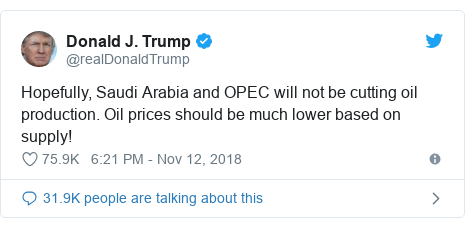 Twitter post by @realDonaldTrump: Hopefully, Saudi Arabia and OPEC will not be cutting oil production. Oil prices should be much lower based on supply!