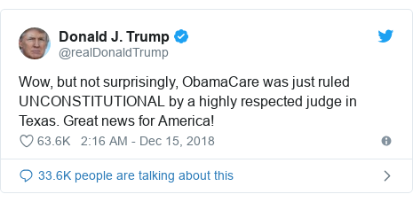 Twitter post by @realDonaldTrump: Wow, but not surprisingly, ObamaCare was just ruled UNCONSTITUTIONAL by a highly respected judge in Texas. Great news for America!