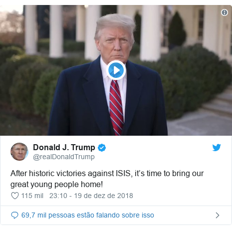 Twitter post de @realDonaldTrump: After historic victories against ISIS, it’s time to bring our great young people home! 