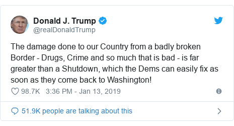 Publicación de Twitter por @realDonald Trump: ¡El daño causado a nuestro país por una frontera gravemente dañada (drogas, crimen y muchas cosas malas) es mucho mayor que un cierre, que los demócratas pueden reparar fácilmente tan pronto como regresen a Washington!