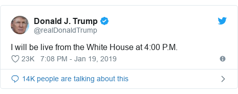 Twitter post by @realDonaldTrump: I will be live from the White House at 4 00 P.M.