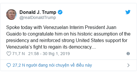 Twitter bởi @realDonaldTrump: Spoke today with Venezuelan Interim President Juan Guaido to congratulate him on his historic assumption of the presidency and reinforced strong United States support for Venezuela’s fight to regain its democracy....