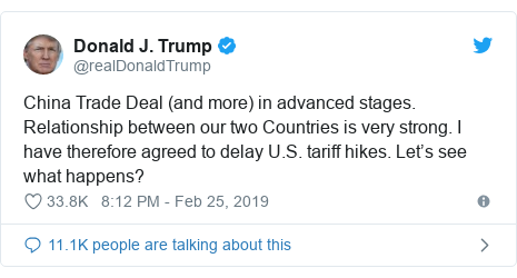 Twitter post by @realDonaldTrump: China Trade Deal (and more) in advanced stages. Relationship between our two Countries is very strong. I have therefore agreed to delay U.S. tariff hikes. Let’s see what happens?