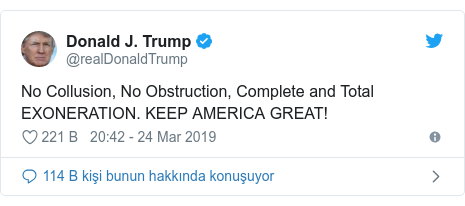 @realDonaldTrump tarafÄ±ndan yapÄ±lan Twitter paylaÅÄ±mÄ±: No Collusion, No Obstruction, Complete and Total EXONERATION. KEEP AMERICA GREAT!