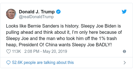Twitter post by @realDonaldTrump: Looks like Bernie Sanders is history. Sleepy Joe Biden is pulling ahead and think about it, I’m only here because of Sleepy Joe and the man who took him off the 1% trash heap, President O! China wants Sleepy Joe BADLY!