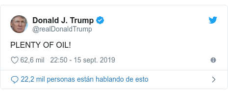 Publicación de Twitter por @realDonaldTrump: PLENTY OF OIL!